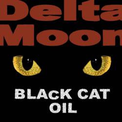 Delta Moon : Black Cat Oil